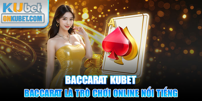 Baccarat là trò chơi online nổi tiếng