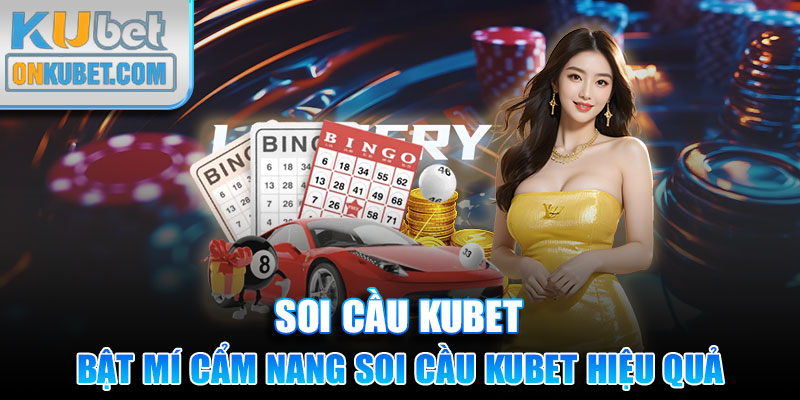 Bật mí cẩm nang soi cầu Kubet hiệu quả