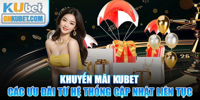 Các ưu đãi từ hệ thống cập nhật liên tục