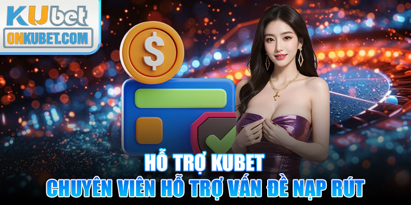 Chuyên viên hỗ trợ khắc phục vấn đề nạp rút