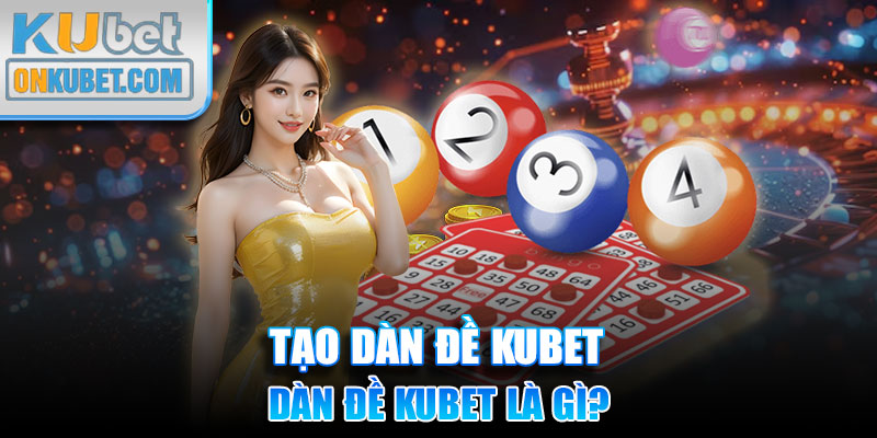 Dàn đề Kubet là gì?