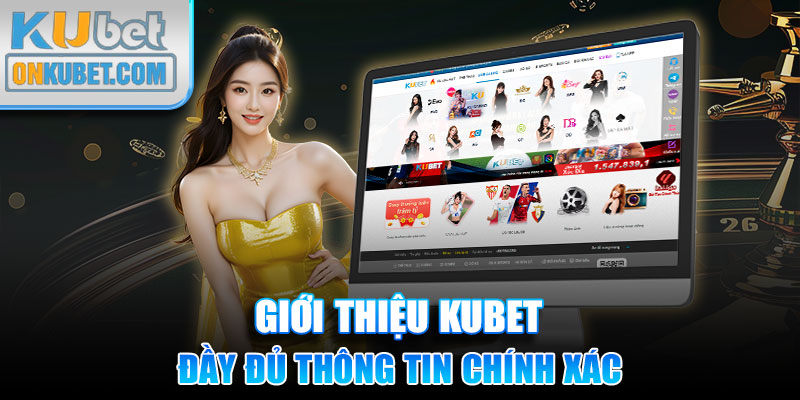 Giới thiệu KUBET với đầy đủ thông tin chính xác