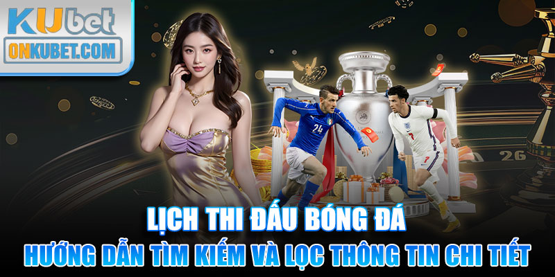 Hướng dẫn anh em tìm kiếm và lọc thông tin chi tiết