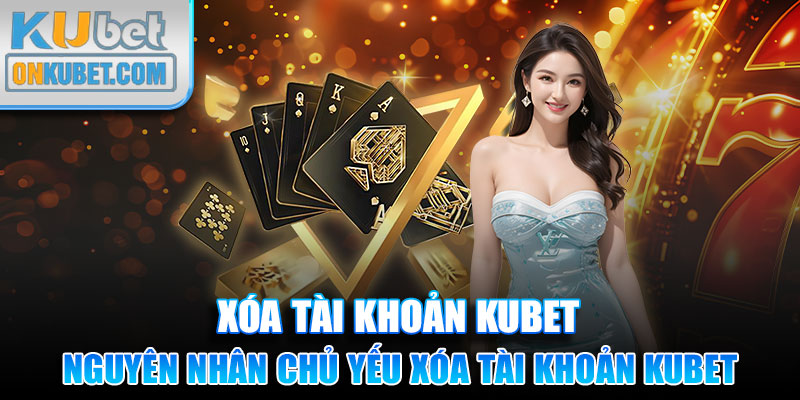 Ít thời gian chơi là nguyên nhân chủ yếu khiến người dùng xóa tài khoản Kubet