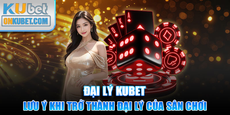 Lưu ý khi trở thành đại lý của sân chơi