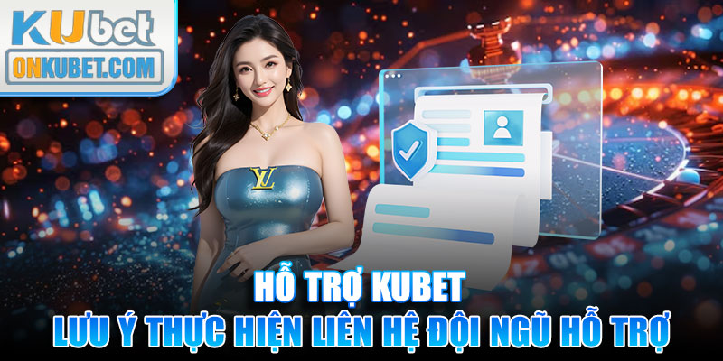 Lưu ý thực hiện liên hệ cùng đội ngũ hỗ trợ