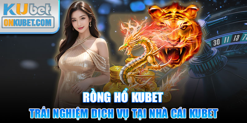 Mời các bạn đến trải nghiệm dịch vụ tại nhà cái KUBET