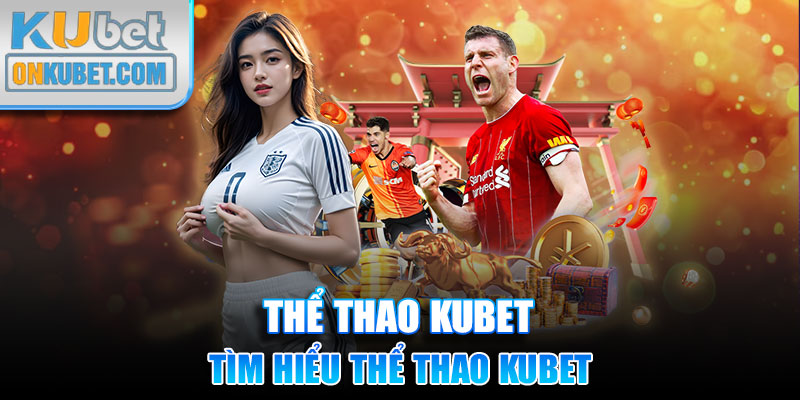 Tìm hiểu Thể thao KUBET