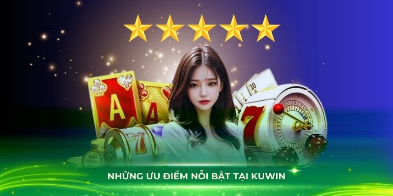 Những lợi thế giúp Kuwin luôn nằm top đầu nhà cái tại châu Á