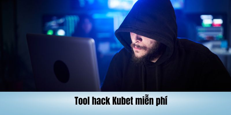 Khám phá tool hack Kubet miễn phí