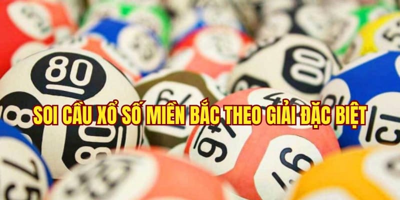 Bắt độc đắc theo kết quả giải đặc biệt xổ số miền Bắc